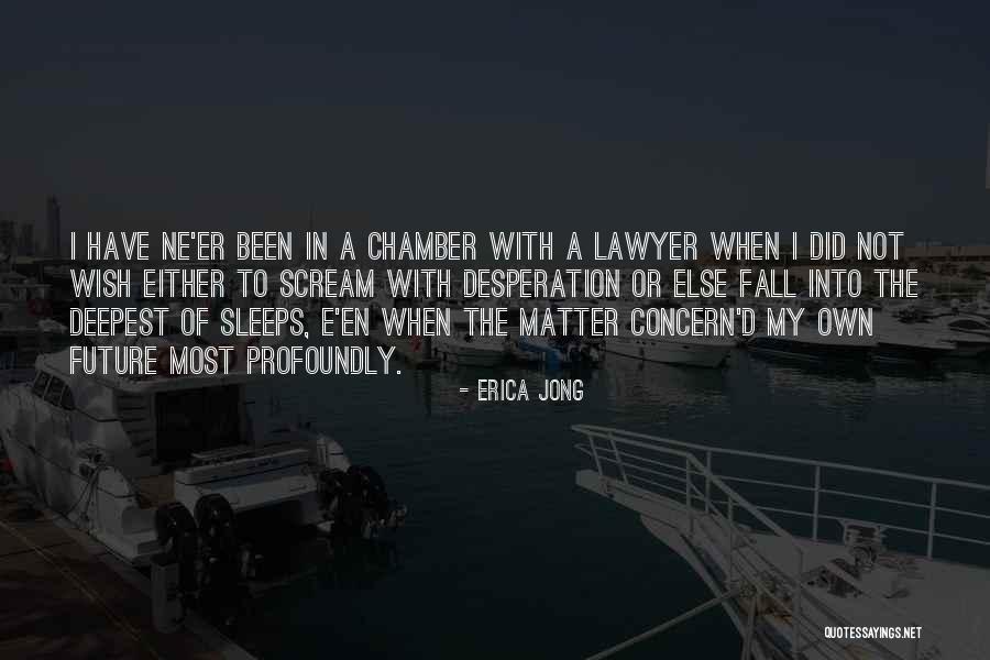 Future Lawyer Quotes By Erica Jong Future Lawyer Quotes By Erica Jong