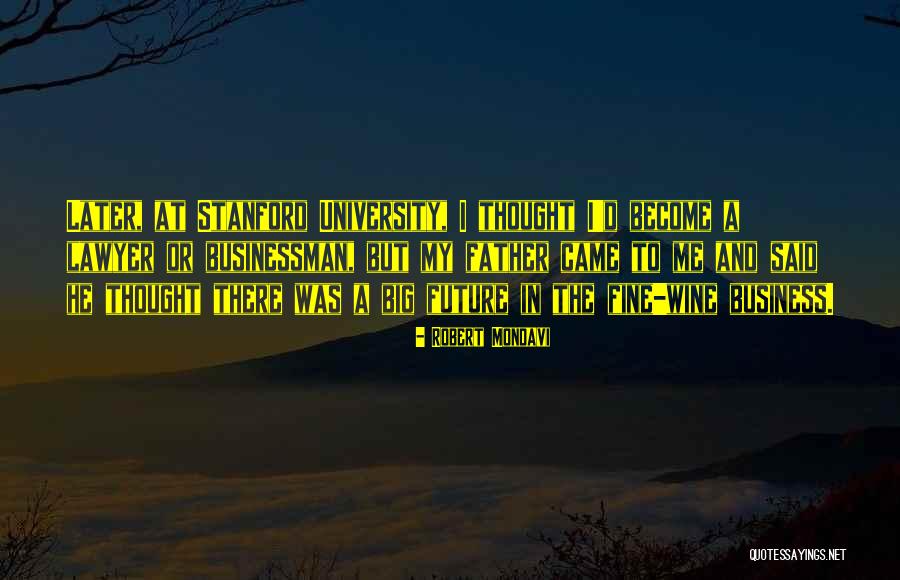 Future Lawyer Quotes By Robert Mondavi Future Lawyer Quotes By Robert Mondavi