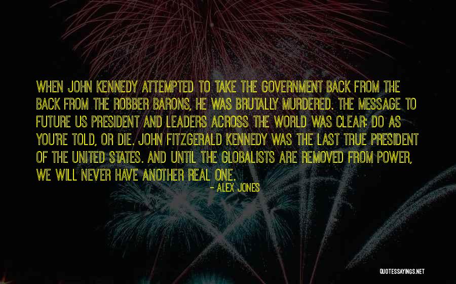 Future Leaders Of The World Quotes By Alex Jones Future Leaders Of The World Quotes By Alex Jones