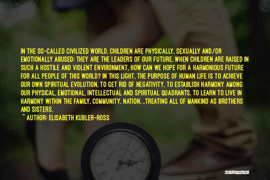 Future Leaders Of The World Quotes By Elisabeth Kubler-Ross