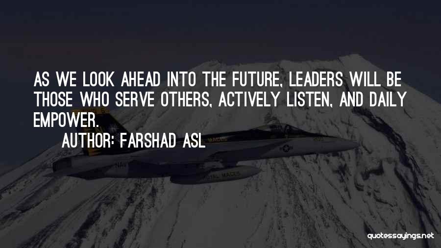 Future Leaders Quotes By Farshad Asl
