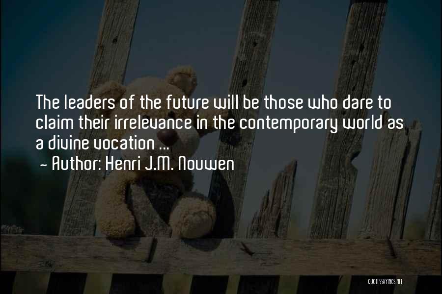 Future Leaders Quotes By Henri J.M. Nouwen