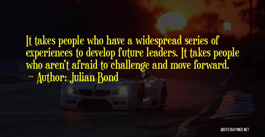 Future Leaders Quotes By Julian Bond