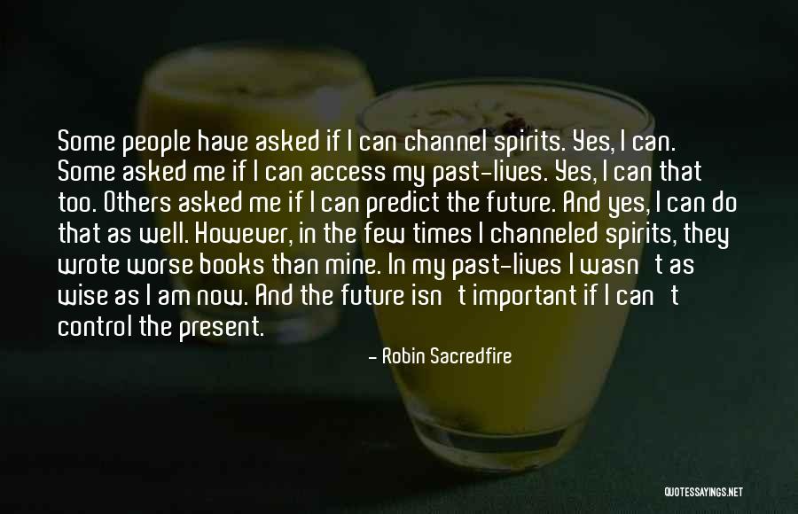Future Lives Quotes By Robin Sacredfire Future Lives Quotes By Robin Sacredfire