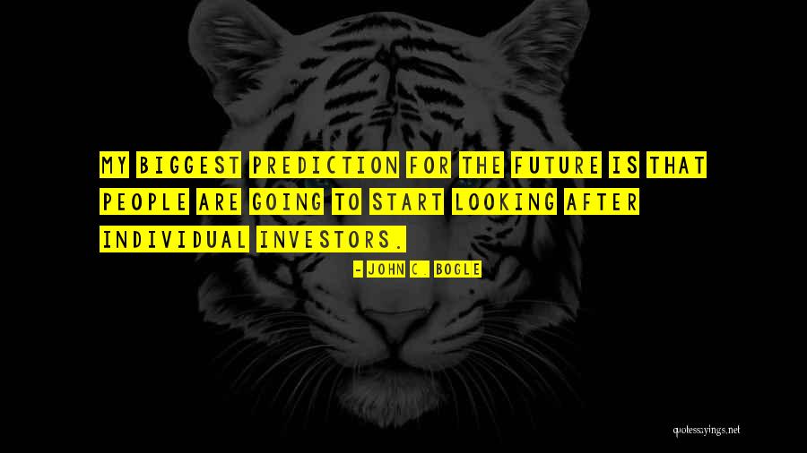 Future Looking Quotes By John C. Bogle Future Looking Quotes By John C. Bogle