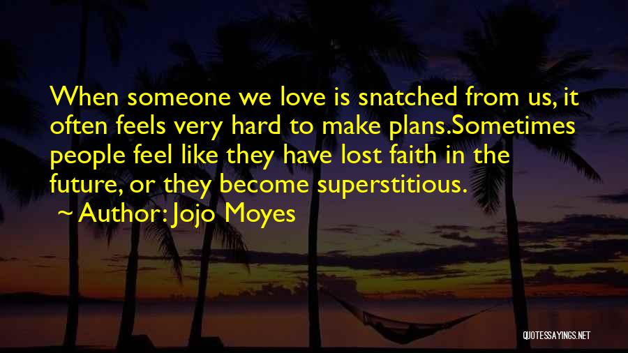 Future Love Plans Quotes By Jojo Moyes