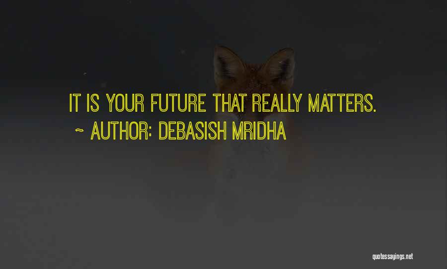 Future Love Quotes By Debasish Mridha