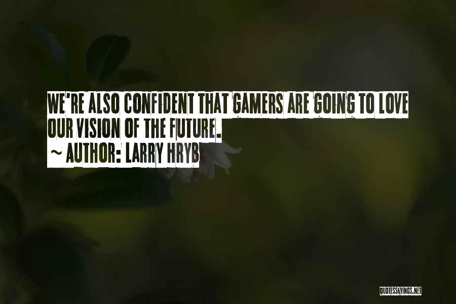 Future Love Quotes By Larry Hryb
