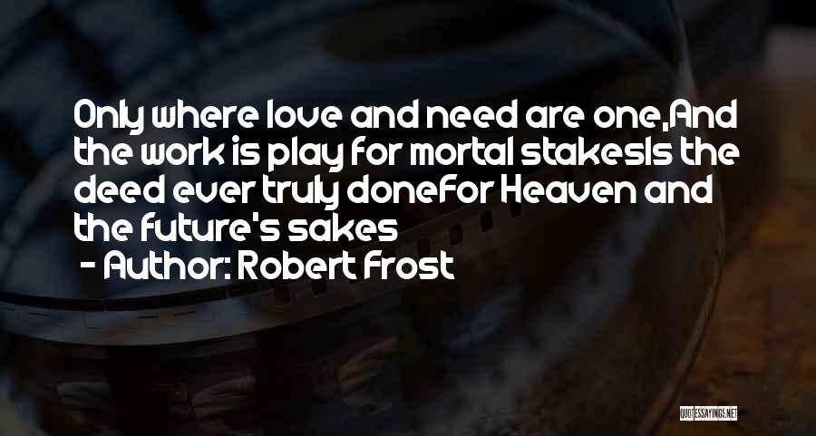 Future Love Quotes By Robert Frost