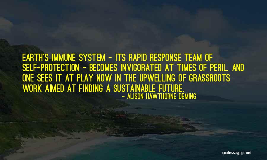 Future Of Earth Quotes By Alison Hawthorne Deming Future Of Earth Quotes By Alison Hawthorne Deming