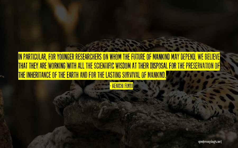 Future Of Earth Quotes By Kenichi Fukui Future Of Earth Quotes By Kenichi Fukui