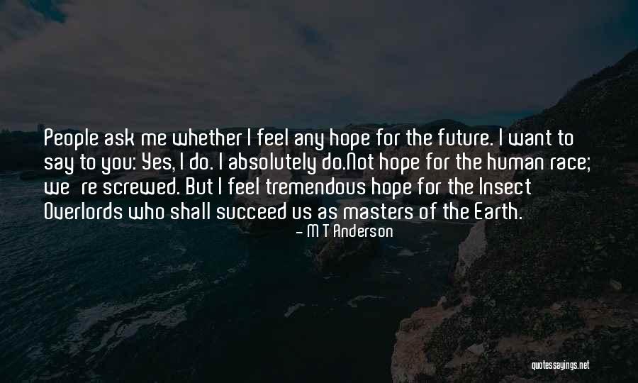 Future Of Earth Quotes By M T Anderson Future Of Earth Quotes By M T Anderson