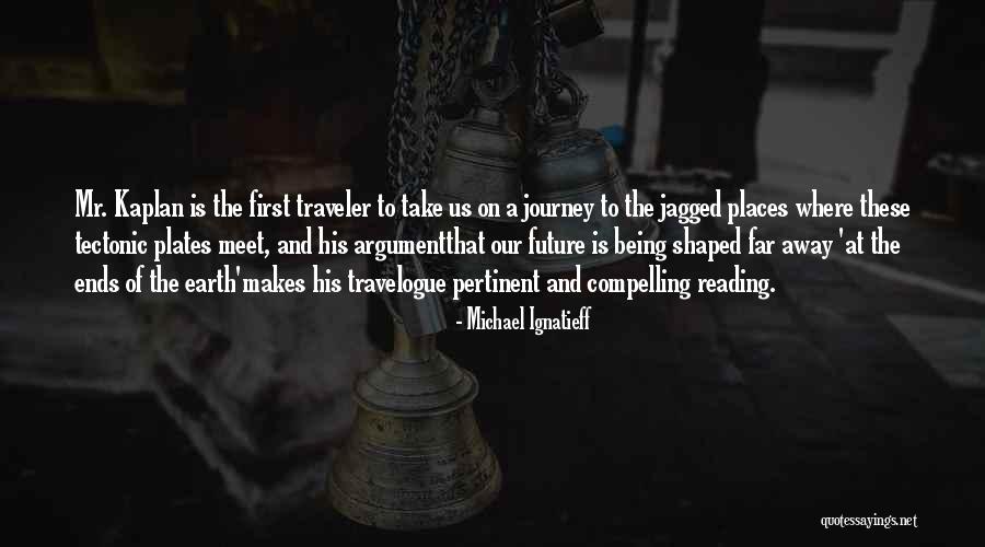 Future Of Earth Quotes By Michael Ignatieff Future Of Earth Quotes By Michael Ignatieff
