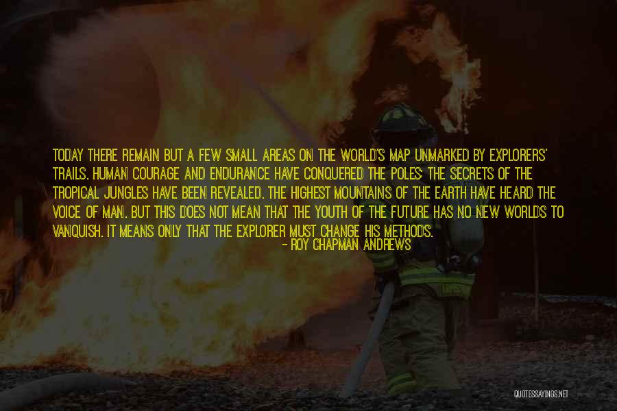 Future Of Earth Quotes By Roy Chapman Andrews Future Of Earth Quotes By Roy Chapman Andrews