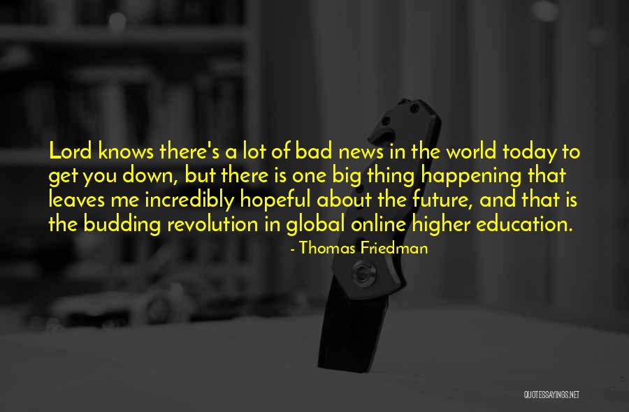 Future Of Higher Education Quotes By Thomas Friedman Future Of Higher Education Quotes By Thomas Friedman