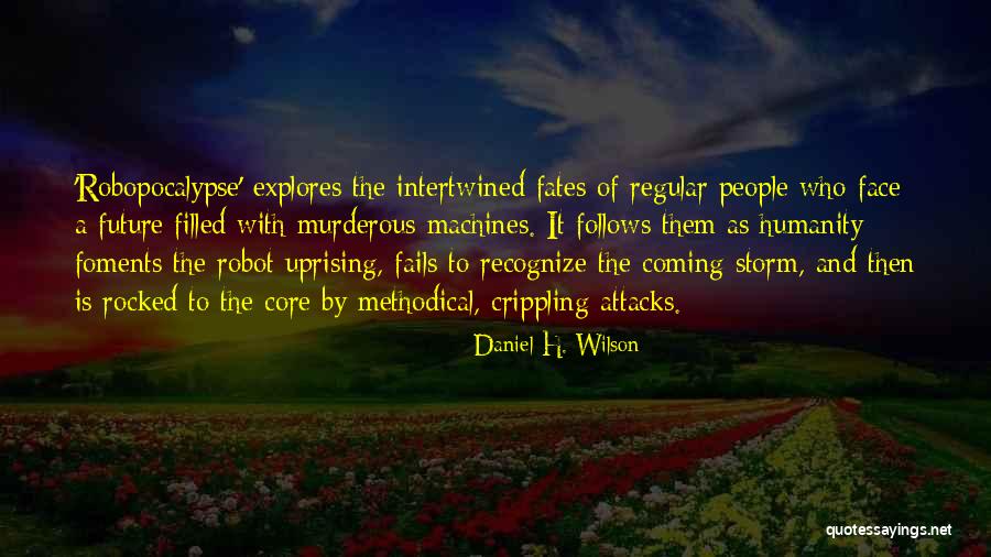 Future Of Humanity Quotes By Daniel H. Wilson Future Of Humanity Quotes By Daniel H. Wilson