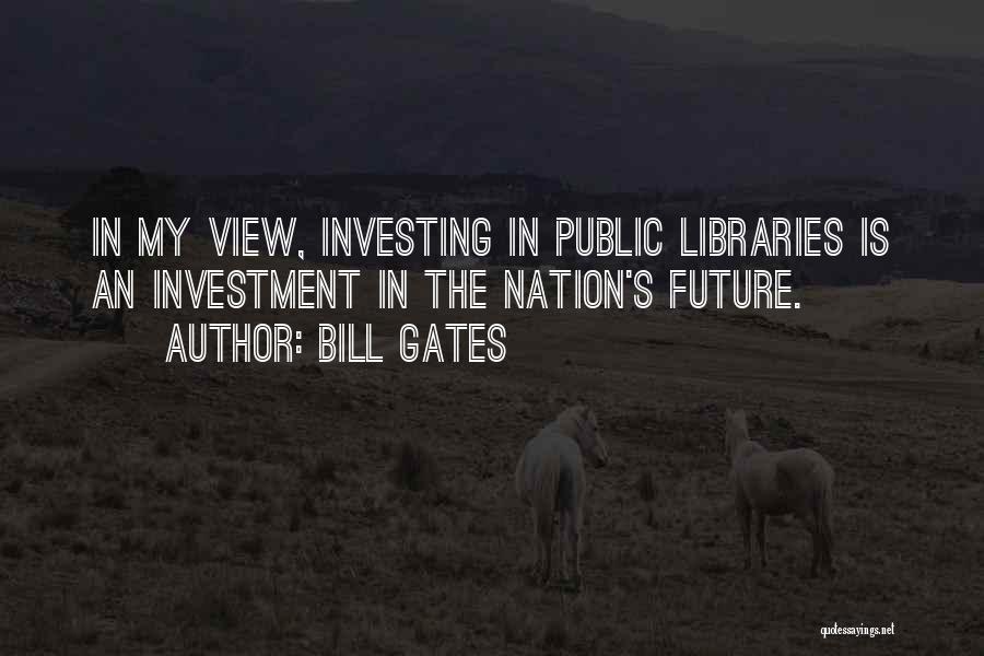 Future Of Libraries Quotes By Bill Gates