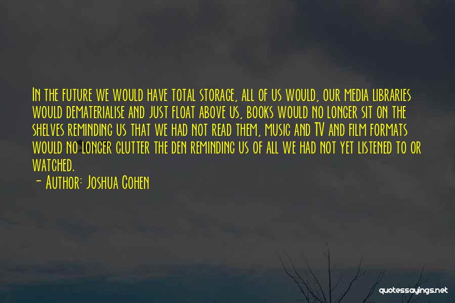 Future Of Libraries Quotes By Joshua Cohen
