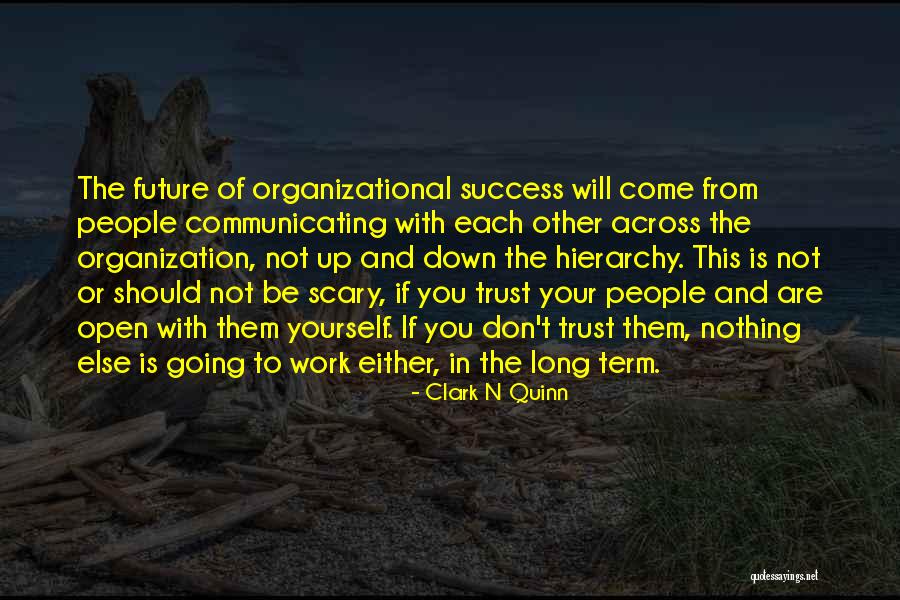 Future Of Organization Quotes By Clark N Quinn Future Of Organization Quotes By Clark N Quinn