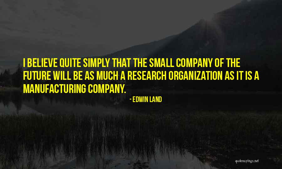 Future Of Organization Quotes By Edwin Land Future Of Organization Quotes By Edwin Land