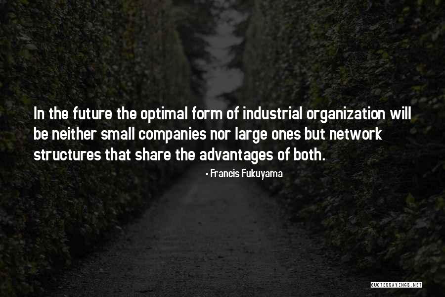 Future Of Organization Quotes By Francis Fukuyama Future Of Organization Quotes By Francis Fukuyama