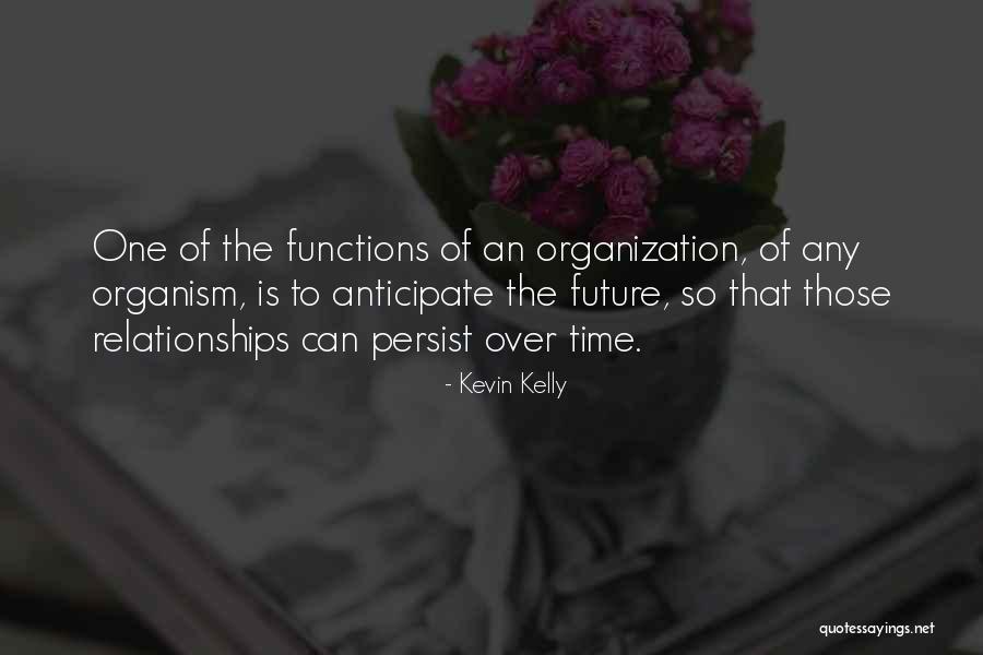 Future Of Organization Quotes By Kevin Kelly Future Of Organization Quotes By Kevin Kelly