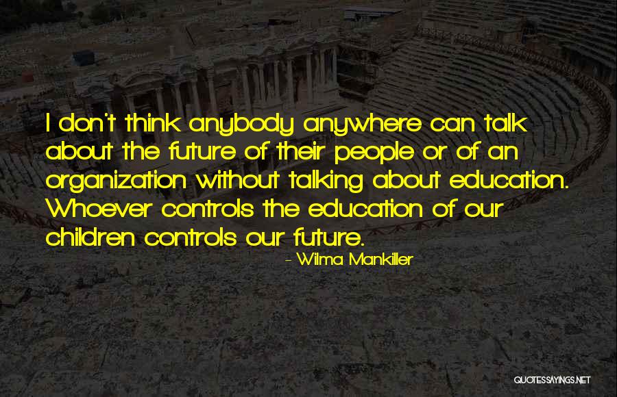 Future Of Organization Quotes By Wilma Mankiller Future Of Organization Quotes By Wilma Mankiller