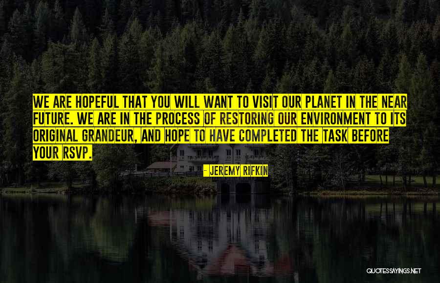 Future Of Our Planet Quotes By Jeremy Rifkin Future Of Our Planet Quotes By Jeremy Rifkin