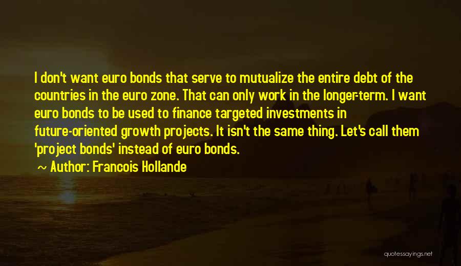 Future Oriented Quotes By Francois Hollande