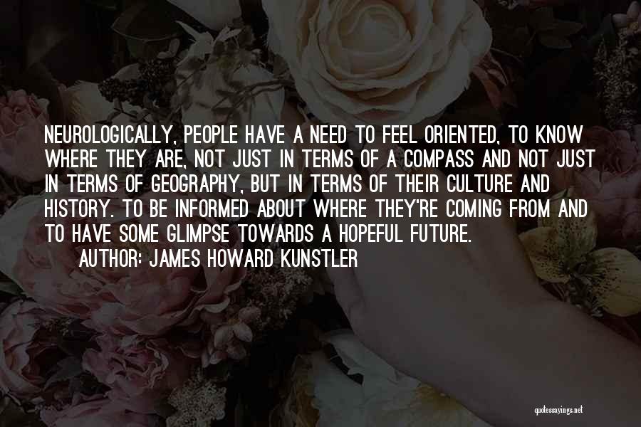 Future Oriented Quotes By James Howard Kunstler