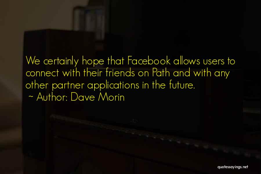 Future Partner Quotes By Dave Morin