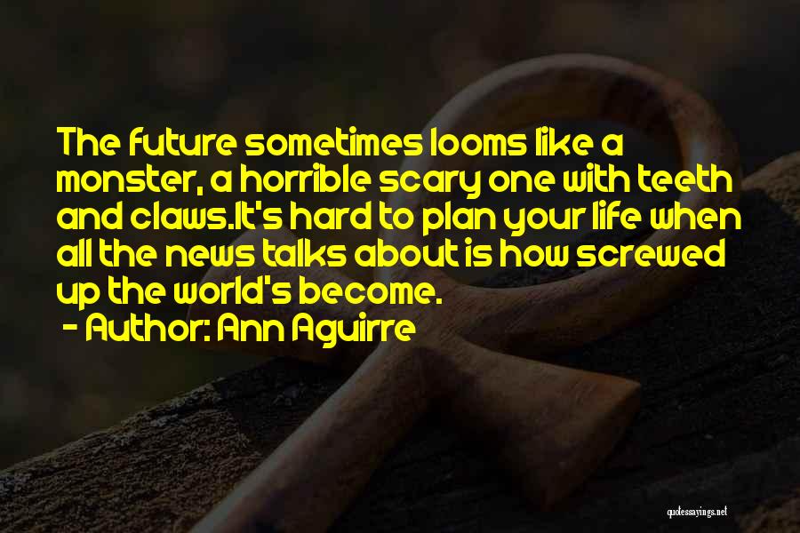 Future Plan Quotes By Ann Aguirre