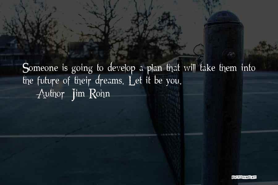 Future Plan Quotes By Jim Rohn