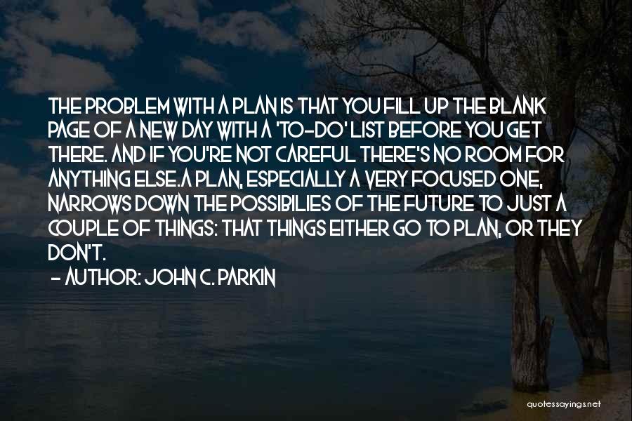 Future Plan Quotes By John C. Parkin