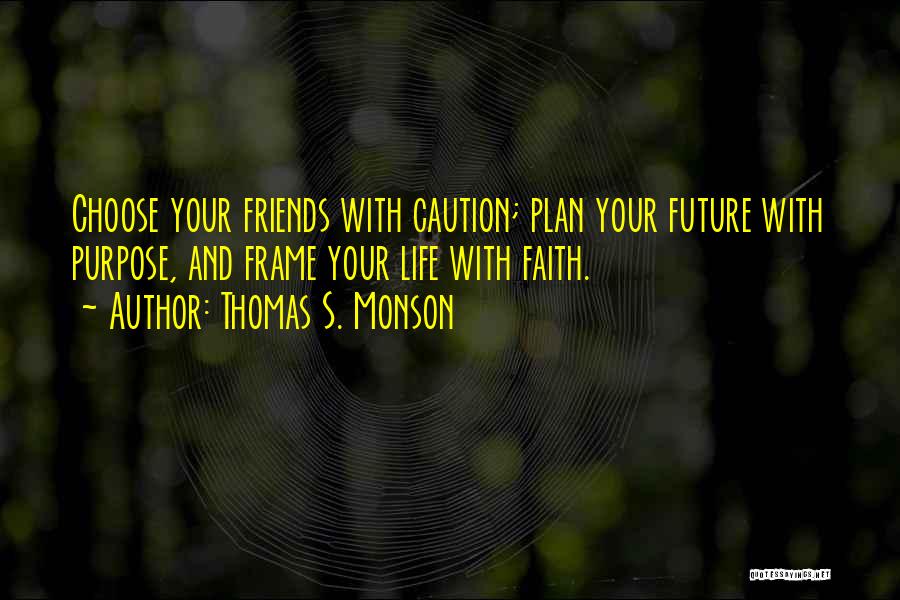 Future Plan Quotes By Thomas S. Monson