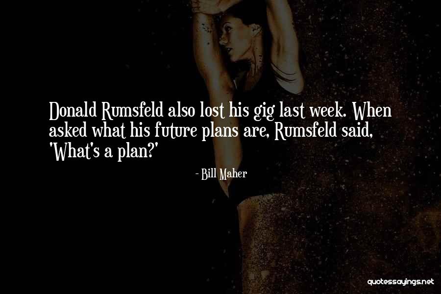 Future Plans Quotes By Bill Maher Future Plans Quotes By Bill Maher