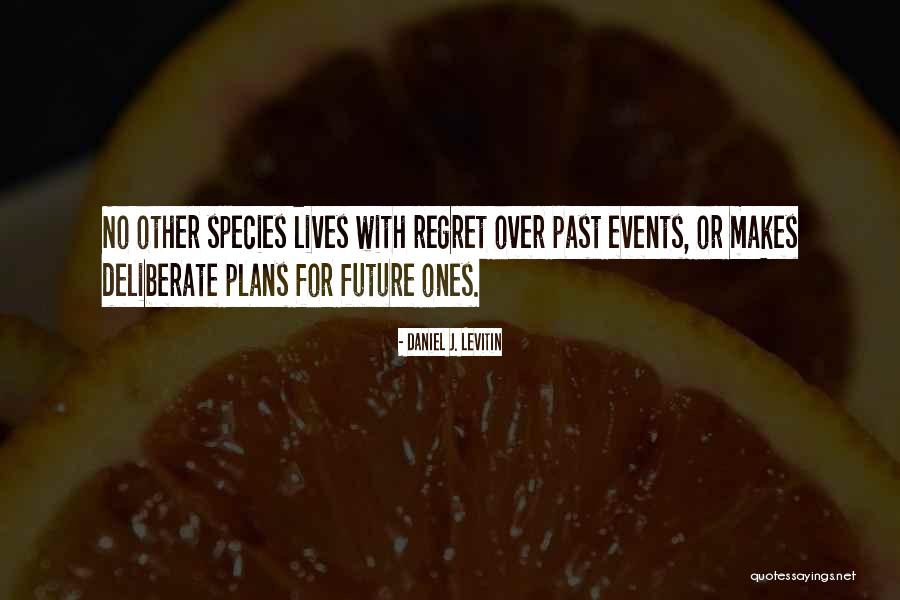 Future Plans Quotes By Daniel J. Levitin Future Plans Quotes By Daniel J. Levitin