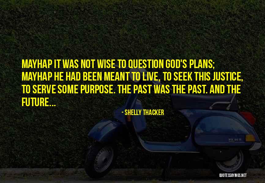 Future Plans Quotes By Shelly Thacker Future Plans Quotes By Shelly Thacker
