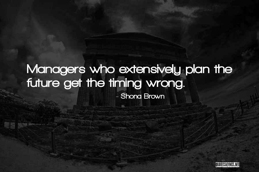 Future Plans Quotes By Shona Brown Future Plans Quotes By Shona Brown
