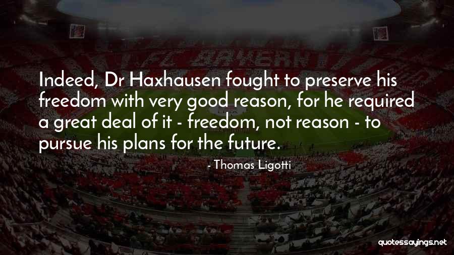 Future Plans Quotes By Thomas Ligotti Future Plans Quotes By Thomas Ligotti