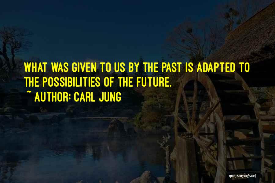 Future Possibilities Quotes By Carl Jung