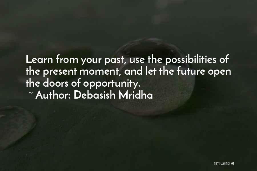 Future Possibilities Quotes By Debasish Mridha