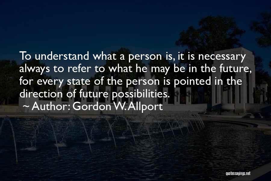 Future Possibilities Quotes By Gordon W. Allport