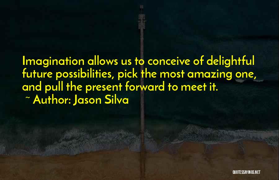 Future Possibilities Quotes By Jason Silva