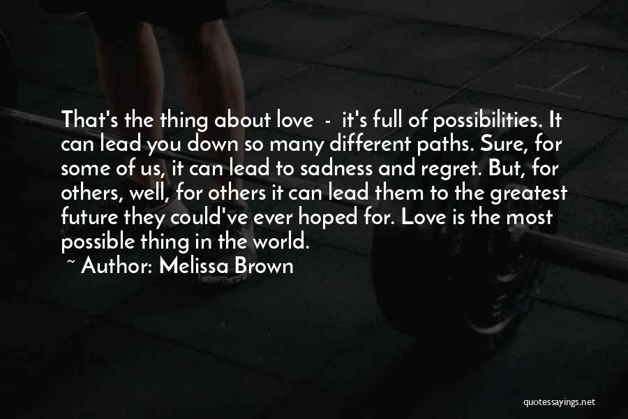 Future Possibilities Quotes By Melissa Brown