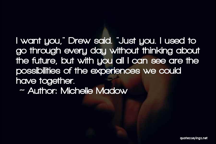 Future Possibilities Quotes By Michelle Madow