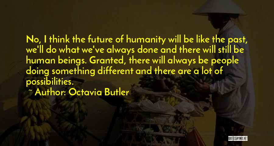 Future Possibilities Quotes By Octavia Butler