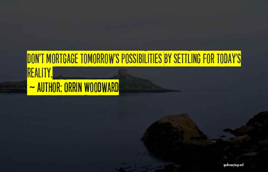 Future Possibilities Quotes By Orrin Woodward