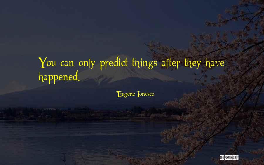 Future Predictions Quotes By Eugene Ionesco Future Predictions Quotes By Eugene Ionesco