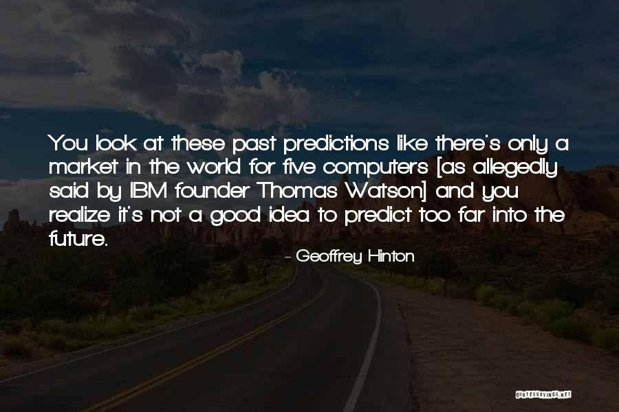 Future Predictions Quotes By Geoffrey Hinton Future Predictions Quotes By Geoffrey Hinton